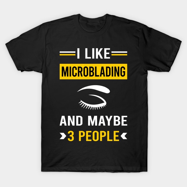 3 People Microblading Microblade T-Shirt by Good Day